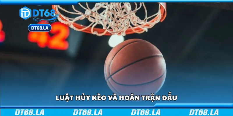 Luật hủy kèo và hoãn trận đấu